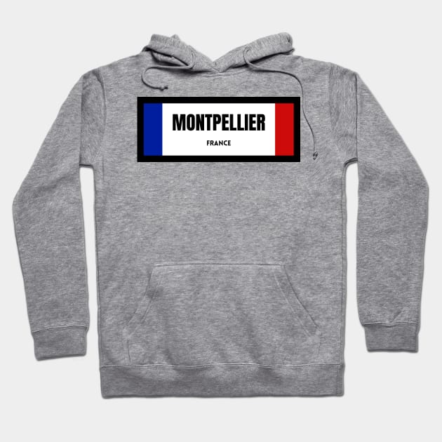 Montpellier City in French Flag Hoodie by aybe7elf